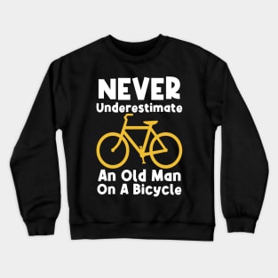 Never Underestimate An Old Man On A Bicycle Crewneck Sweatshirt